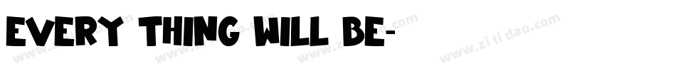 Every thing will be字体转换